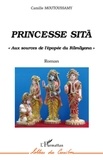 Camille Moutoussamy - Princesse Sitâ - Aux sources de l'épopée du Râmâyana.