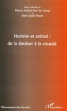 Thierry Auffret Van der Kemp et Jean-Claude Nouët - Homme et animal : de la douleur à la cruauté.