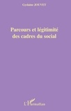 Gyslaine Jouvet - Parcours et légitimité des cadres du social.