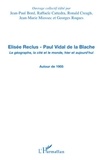 Jean-Paul Bord et Ronald Creagh - Elisée Reclus - Paul Vidal de la Blache - Le géographe, la cité et le monde, hier et aujourd'hui - Autour de 1905.