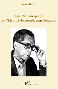 René Ménil - Pour l'émancipation et l'identité du peuple martiniquais.