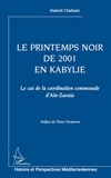 Hamid Chabani - Le printemps noir de 2001 en Kabylie - Le cas de la coordination communale d'Aïn-Zaouia.