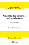 Catherine Derouette - Aux côtés des personnes polyhandicapées - Guide pratique.