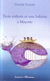 Danièle Fossette - Trois enfants et une baleine à Mayotte.