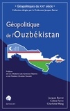 Jacques Barrat et Coline Ferro - Géopolitique de l'Ouzbékistan.