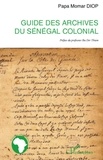 Papa Momar Diop - Guide des archives du Sénégal colonial.