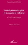 Patricia Braflan-Trobo - Société post-esclavagiste et management endogène - Le cas de la Guadeloupe.