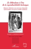 Pierre Piret - La littérature à l'ère de la reproductibilité technique - Réponses littéraires aux nouveaux dispositifs représentatifs créés par les médias modernes.