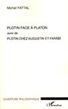 Michel Fattal - Plotin face à Platon - Suivi de Plotin chez Augustin et Farâbî.