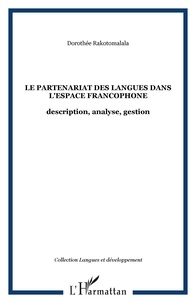 Dorothée Rakotomalala - Le partenariat des langues dans l'espace francophone : description, analyse, gestion.