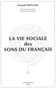 François Wioland - La vie sociale des sons du français.