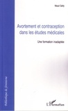 Maud Gelly - Avortement et contraception dans les études médicales - Une formation inadaptée.