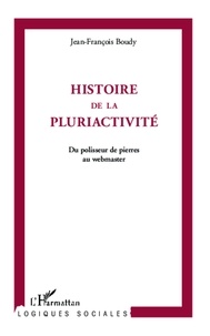 Jean-François Boudy - Histoire de la pluriactivité - Du polisseur de pierres au webmaster.