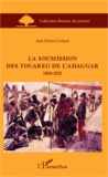Jean-Pierre Duhard - La soumission des Touareg de l'Ahaggar (1830-1922).
