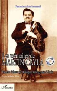 Martin Cayla - Les mémoires de Martin Cayla - Premier éditeur de musiques auvergnates à Paris. 1 CD audio