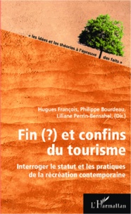 Hugues François et Philippe Bourdeau - Fin(?) et confins du tourisme - Interroger le statut et les pratiques de la récréation contemporaine.
