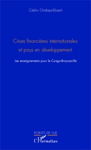 Cédric Ondaye-Ebauh - Crises financières internationales et pays en développement - Les enseignements pour le Congo-Brazzaville.