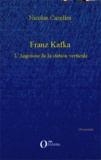 Nicolas Cazelles - Franz Kafka - L'angoisse de la station verticale.