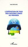 Noël Bidoung - L'opération de paix des Nations Unies au Rwanda.