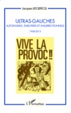Jacques Leclercq - Ultras-gauches - Autonomes, émeutiers et insurrectionnels (1968-2013).