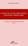 Mureme K Bonaventure - Manuel de sociologie politique rwandaise approfondie - Tome 2, La spirale de la violence rwandaise.