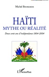 Michel Bourgeois - Haïti, mythe ou réalité - Deux cents ans d'indépendance 1804-2004.
