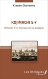Claude Chavanne - Kojimachi 5-7 - Histoires d'un morceau de vie au Japon.