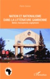 Pierre Gomez - Nation et nationalisme dans la littérature gambienne - Nation, francophonie, anglophonie.