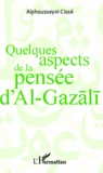 Alphousseyni Cissé - Quelques aspects de la pensée d'Al-Gazali.