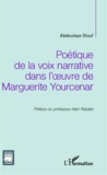 Abdoulaye Diouf - Poétique de la voix narrative dans l'oeuvre de Marguerite Yourcenar.