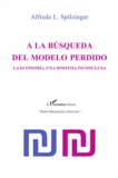 Alfredo Spilzinger - A la busqueda del modelo perdido - La economia, une sinfonia inconclusa.