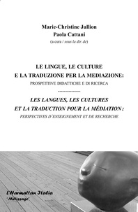 Marie-Christine Jullion et Paola Cattani - Les langues, les cultures et la traduction pour la médiation - Perspectives d'enseignement et de recherche.