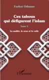Farhat Othman - Ces tabous qui défigurent l'islam - Tome 3, La nudité, le sexe et le voile.