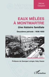 Michel Gaspard - Eaux mêlées à Montmartre, une histoire familiale - Deuxième période : 1936-1950.