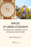 Alba Angelucci - Spaces of Urban Citizenship - An intersectional comparative analysis between Milan and Rotterdam.