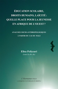 Elisa Pelizzari - Education scolaire, droits humains, laïcité : quelle place pour la jeunesse en Afrique de l'Ouest ? - Analyses socio-anthropologiques à partir du cas du Mali.