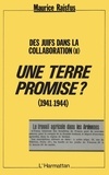 Maurice Rajsfus - Des Juifs dans la collaboration - Volume 2, Une Terre promise ? (1941-1944).