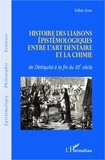 Gilles Gros - Histoire des liaisons épistémologiques entre l'art dentaire et la chimie - De l'Antiquité à la fin du 20e siècle.