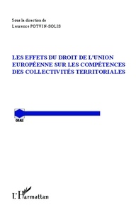 Laurence Potvin-Solis - Les effets du droit de l'Union européenne sur les compétences des collectivités territoriales.