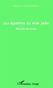 Martial De-Paul Ikounga - Les mystères du nom yaka - Recueil de noms.