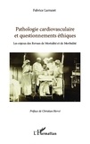 Fabrice Larrazet - Pathologie cardiovasculaire et questionnements éthiques - Les enjeux des Revues de Mortalité et de Morbidité.