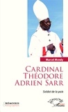 Marcel Mendy - Cardinal Théodore Adrien Sarr, soldat de la paix.