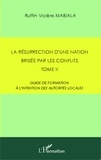 Ruffin Viclère Mabiala - La résurrection d'une nation brisée par les conflits - Tome 2 : Guide de formation à l'intention des autorités locales.