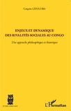 Grégoire Léfouoba - Enjeux et dynamique des rivalités sociales au Congo - Une approche philosophique et historique.