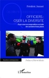 Frédéric Jonnet - Officiers : oser la diversité - Pour une recomposition sociale des armées françaises.