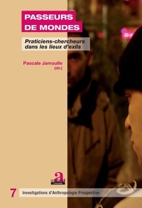 Pascale Jamoulle - Passeurs de mondes - Praticiens-chercheurs dans les lieux dexils.