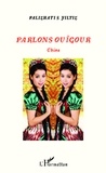 Sulaiman Palizhati Yiltiz - Parlons ouïgour - Chine.