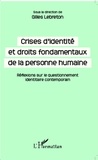 Gilles Lebreton - Crises d'identité et droits fondamentaux de la personne humaine - Réflexions sur le questionnement identitaire contemporain.