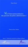 Emilie Ricard - Vers l'intercommunalisation des pouvoirs de police administrative ?.