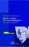 Pierre-Georges Despierre - Sur le chemin de la psychanalyse - Tous les chemins mènent à Freud.